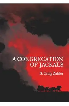 A Congregation of Jackals: Author's Preferred Text - S. Craig Zahler