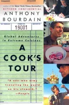 A Cook's Tour: Global Adventures in Extreme Cuisines, Paperback/Anthony Bourdain
