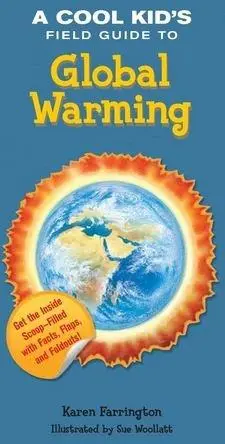 A Cool Kid's Field Guide to Global Warming | Karen Farrington