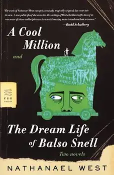 A Cool Million and the Dream Life of Balso Snell: Two Novels, Paperback/Nathanael West