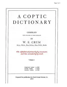 A Coptic Dictionary, Volume 1: The World's Best Coptic Dictionary, Paperback/W. E. Crum
