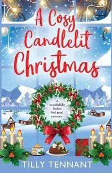 A Cosy Candlelit Christmas: A Wonderfully Festive Feel Good Romance, Paperback/Tilly Tennant