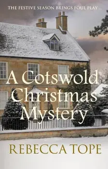 A Cotswold Christmas Mystery. The festive season brings foul play..., Paperback/Rebecca (Author) Tope