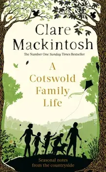 A Cotswold Family Life. heart-warming stories of the countryside from the bestselling author, Paperback/***