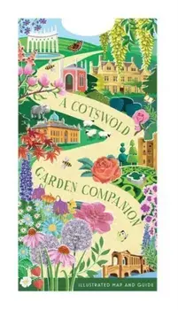 A Cotswold Garden Companion. An Illustrated Map and Guide/Natasha Goodfellow