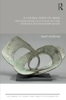 A Couple State of Mind: Psychoanalysis of Couples and the Tavistock Relationships Model, Paperback/Mary Morgan