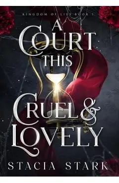 A Court This Cruel and Lovely - Stacia Stark