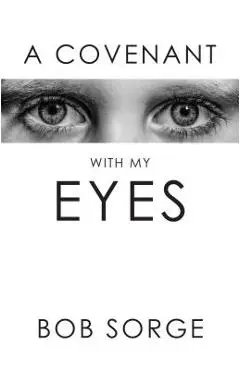 A Covenant with My Eyes - Bob Sorge