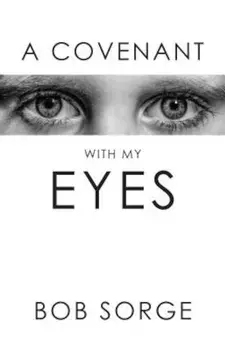 A Covenant with My Eyes, Paperback/Bob Sorge