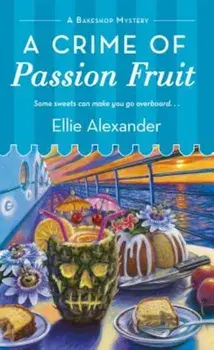 A Crime of Passion Fruit: A Bakeshop Mystery, Paperback/Ellie Alexander