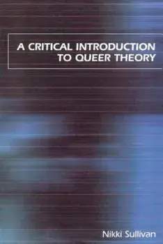 A Critical Introduction to Queer Theory, Paperback/Nikki Sullivan