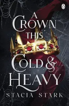 A Crown This Cold and Heavy. The enchanting slow burn romantasy series for fans of Raven Kennedy . . ., Paperback/Stacia Stark