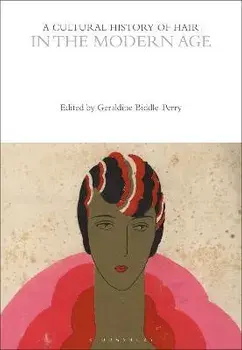 A Cultural History of Hair in the Modern Age, Paperback/***
