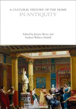 A Cultural History of the Home in Antiquity, Paperback/***