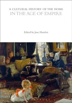 A Cultural History of the Home in the Age of Empire, Paperback/***
