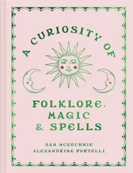 A Curiosity of Folklore, Magic and Spells, Hardback/Alexandrine Portelli