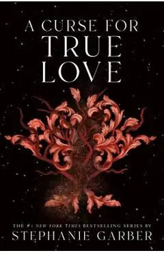 A Curse for True Love - Stephanie Garber