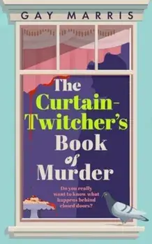 A Curtain Twitcher's Book of Murder, Hardback/Gay Marris