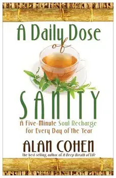 A Daily Dose of Sanity, Paperback/Alan Cohen