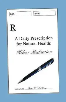 A Daily Prescription for Natural Health: A Journal for Kelee(R) Meditation Students, Paperback/Ron W. Rathbun