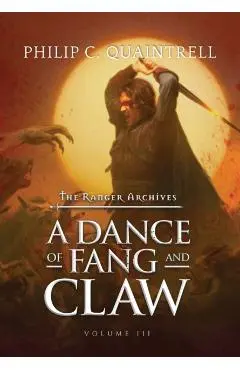 A Dance of Fang and Claw: (The Ranger Archives: Book 3) - Philip C. Quaintrell