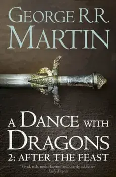 A dance with dragons, After the feast, Vol. 2/George R. R. Martin