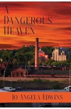 A Dangerous Heaven - Jo Angela Edwins