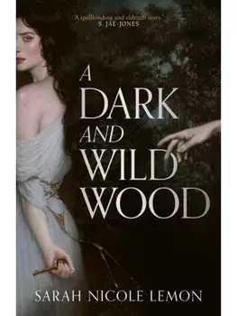 A Dark and Wild Wood, Hardcover/Sarah Nicole Lemon