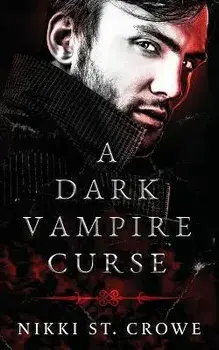 A Dark Vampire Curse: A Paranormal Romance, Paperback/Nikki St Crowe