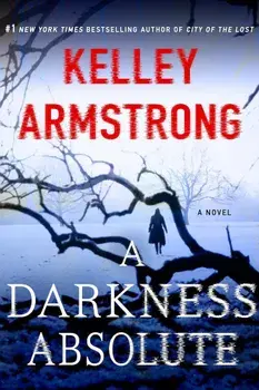 A Darkness Absolute: A Rockton Novel, Paperback/Kelley Armstrong