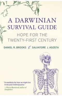 A Darwinian Survival Guide: Hope for the Twenty-First Century - Daniel R. Brooks
