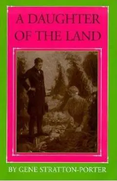 A Daughter of the Land - Gene Stratton-porter