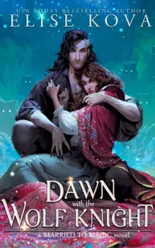 A Dawn with the Wolf Knight, Paperback/Elise Kova