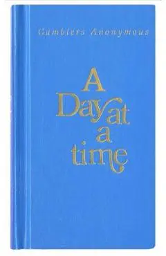 A Day at a Time Gamblers Anonymous: Gamblers Anonymous - Anonymous