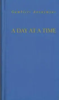 A Day at a Time Gamblers Anonymous: Gamblers Anonymous, Hardcover/Anonymous