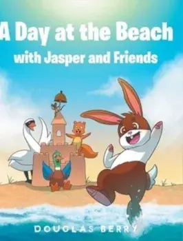 A day at the beach with Jasper and Friends, Hardcover/Douglas Berry