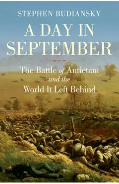 A Day in September: The Battle of Antietam and the World It Left Behind - Stephen Budiansky