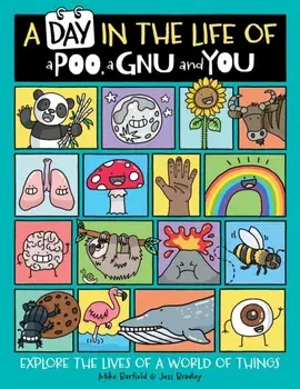 A Day in the Life of a Poo, a Gnu, and You, Hardcover/Mike Barfield