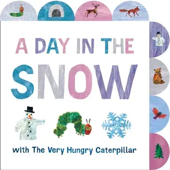 A Day in the Snow with The Very Hungry Caterpillar. A Tabbed Board Book, Board book/Eric Carle