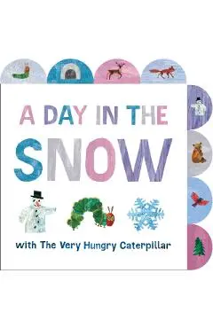 A Day in the Snow with the Very Hungry Caterpillar: A Tabbed Board Book - Eric Carle
