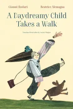 A Daydreamy Child Takes a Walk, Hardback/Gianni Rodari