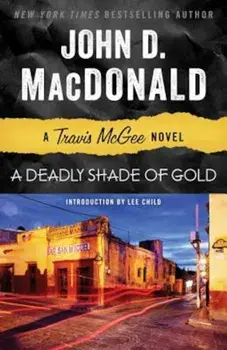 A Deadly Shade of Gold: A Travis McGee Novel, Paperback/John D. MacDonald