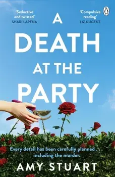 A Death At The Party. The No 1 international bestseller where Agatha Christie meets Liane Moriarty, Paperback/Amy Stuart