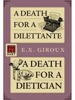 A Death for a Dilettante/A Death for a Dietician. Robert Forsythe 5 and 6, Paperback/E.X. Giroux