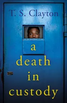 A Death in Custody, Paperback/T. S. Clayton