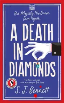 A Death in Diamonds. The brand new 2024 royal murder mystery from the author of THE WINDSOR KNOT, Hardback/S.J. Bennett