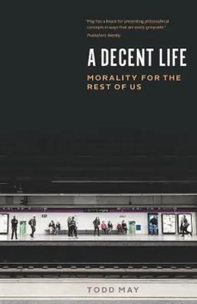 A Decent Life | Todd May