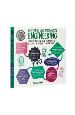 A Degree in a Book: Electrical and Mechanical Engineering: Everything You Need to Know to Master the Subject - In One Book! - David Baker