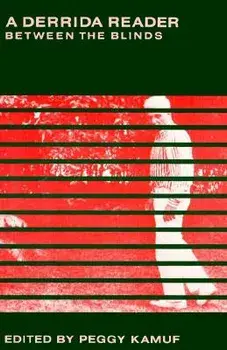A Derrida Reader: Between the Blinds, Paperback/Jacques Derrida