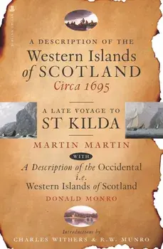 A Description of the Western Islands of Scotland, Circa 1695. A Late Voyage to St Kilda, Reissue, Paperback/Martin Martin